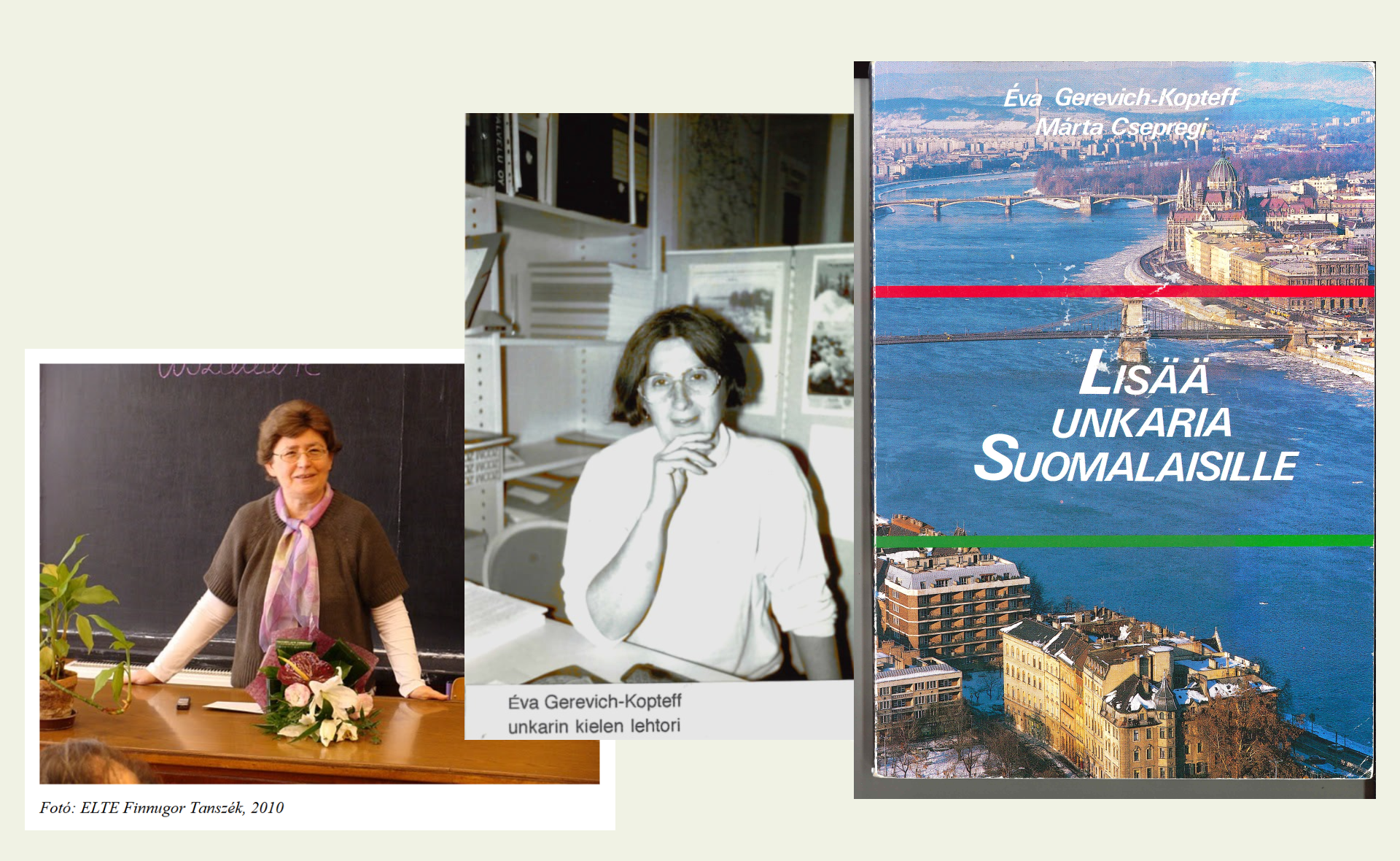 Kuvat: 1. Márta Csepregi, 2. Éva Gerevich-Kopteff ja 3. Lisää unkaria suomalaisille