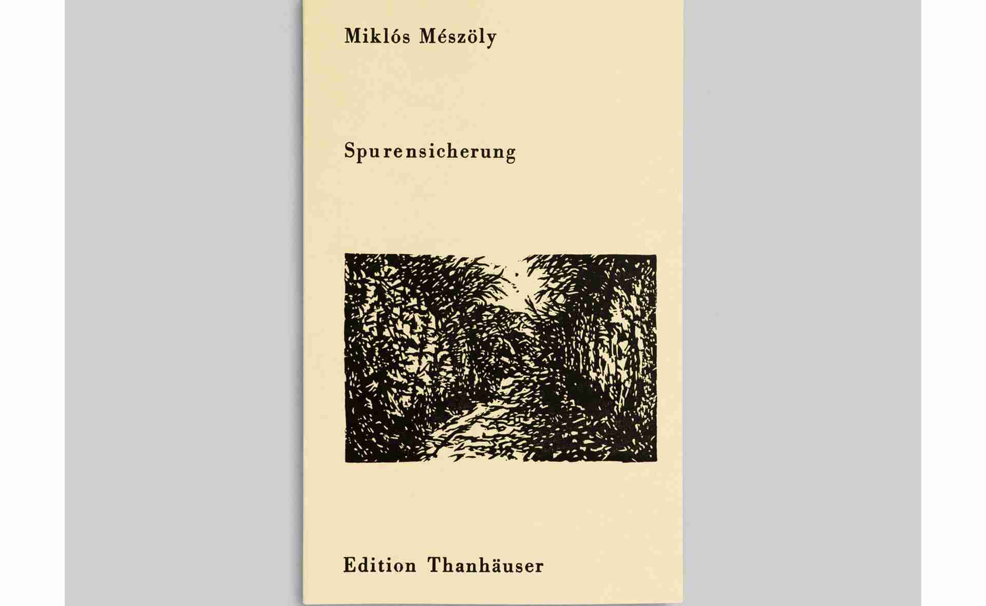 Miklós Mészöly: Spurensicherung. Aus dem Ungarischen von Wilhelm Droste und Pál Kelemen. Ottensheim: Ed. Thanhäuser, 11.11.2021. ISBN 978-3-903409-00-2