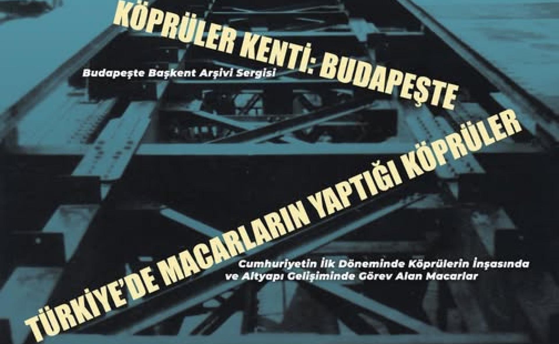 Macaristan’ı ve Türkiye’yi ayakta tutan köprülerin sergisi