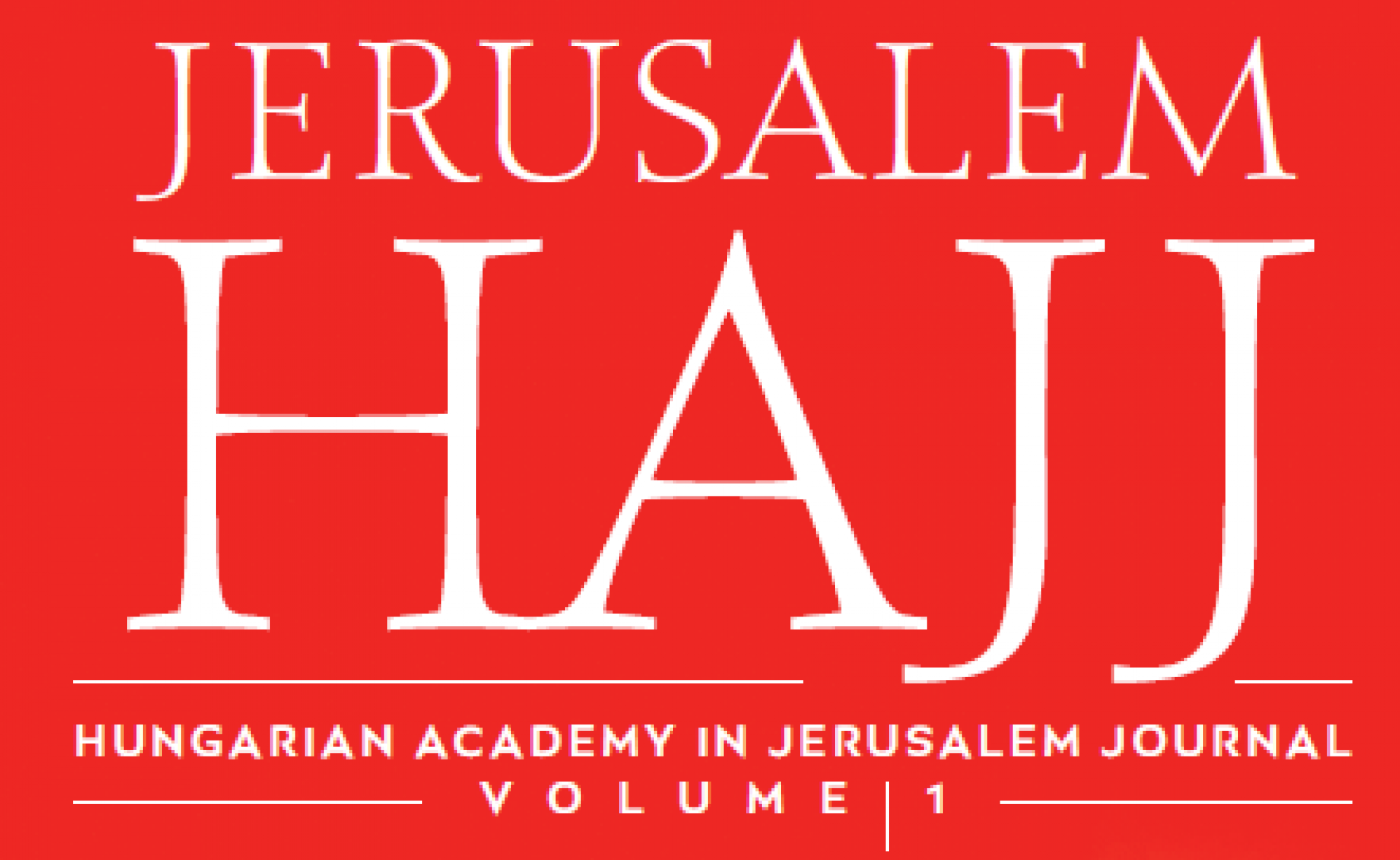 Hungarian Academy in Jerusalem Journal (HAJJ) Vol. 1 - The Hungarian Millennium in the Holy Land (ca.1025 – 2025) by Győző Vöröa