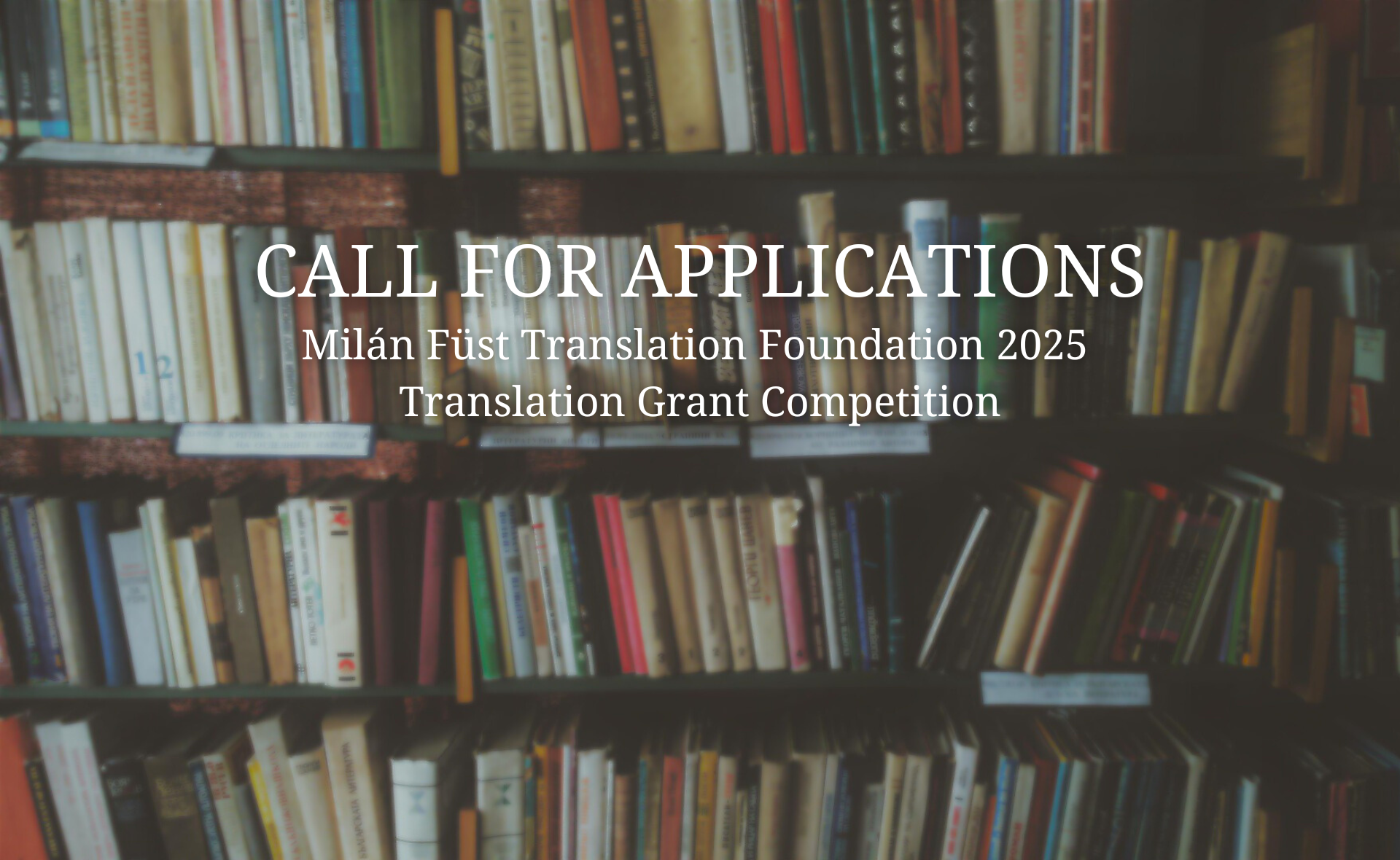 CALL FOR APPLICATIONS - Milán Füst Translation Foundation 2025 Translation Grant Competition
