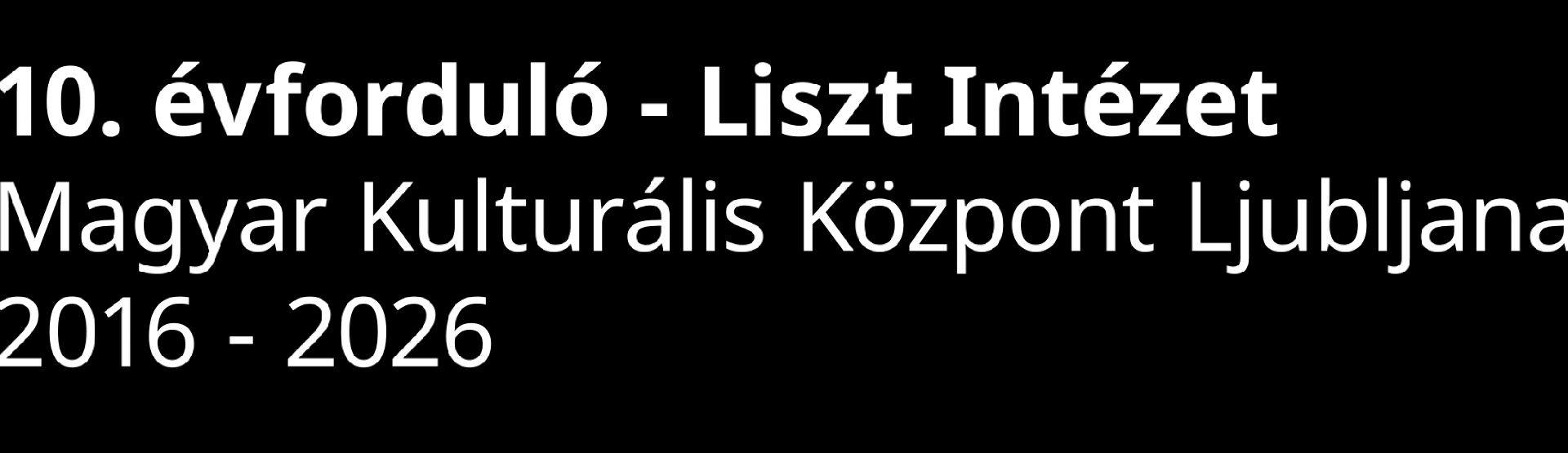 A ljubljanai Liszt Intézet fennállásának 10. évfordulójának Kurtág100 ünnepi gálakoncertje a magyar kultúra napja alkalmából