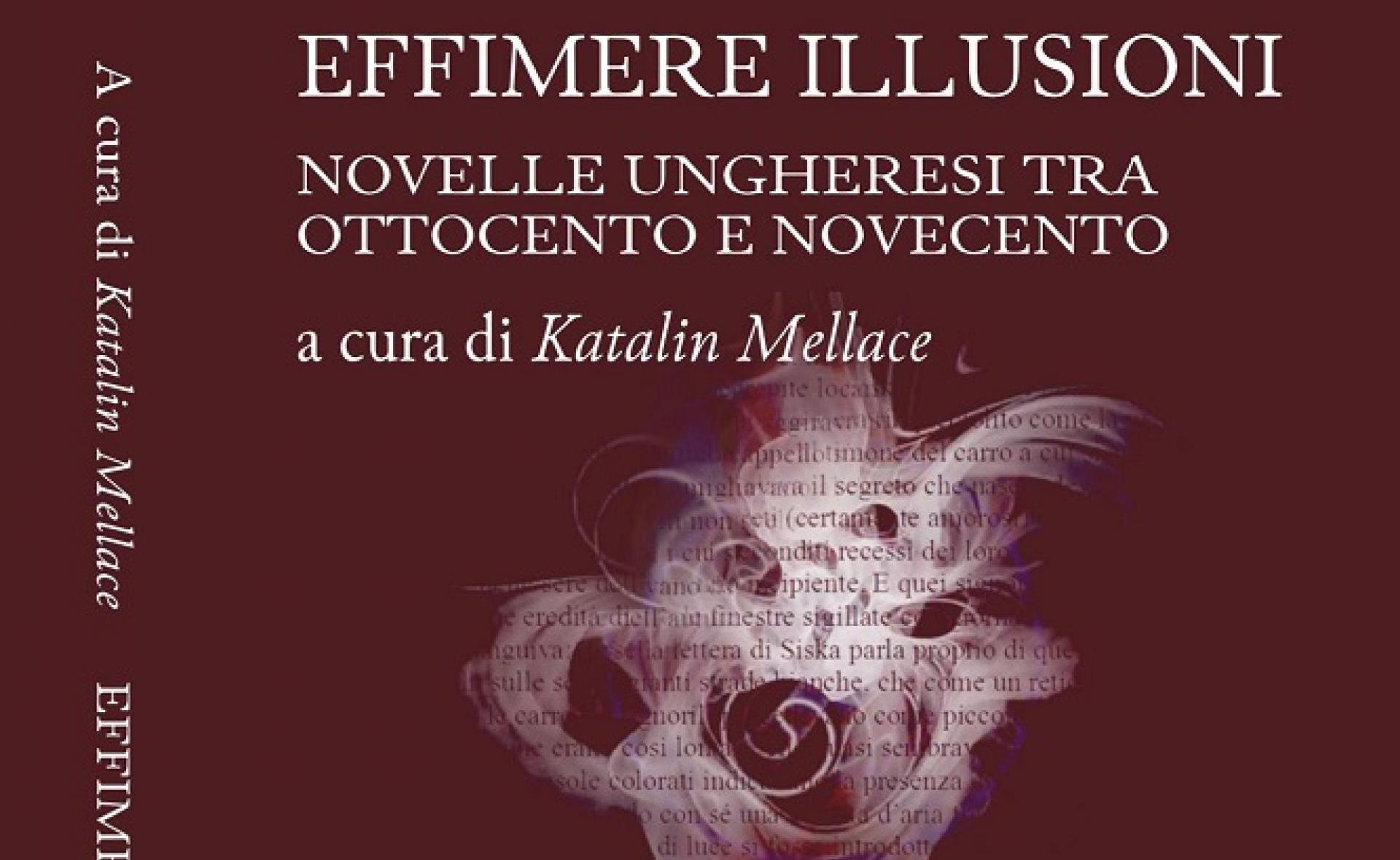 Effimere illusioni. Novelle ungheresi tra Ottocento e Novecento - presentazione volume 