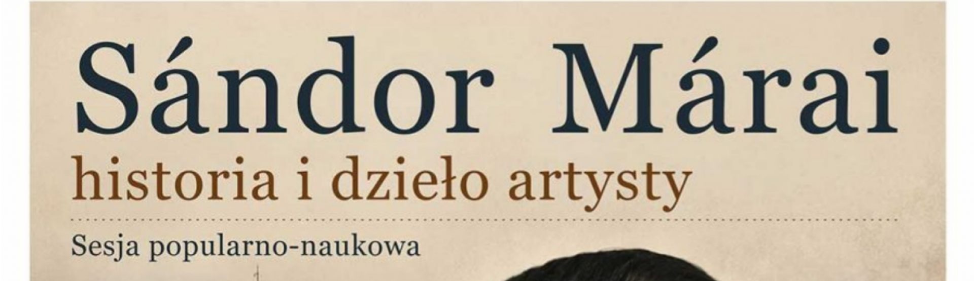 “Sándor Márai: historia a dzieło artysty” - sesja popularno-naukowa w Starym Sączu